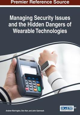 【预订】Managing Security Issues and the Hidden Dangers of Wearable Technologies