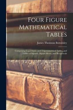 [预订]Four Figure Mathematical Tables; Comprising Logarithmic and Trigonometrical Tables, and Tables of Sq 9781017697735