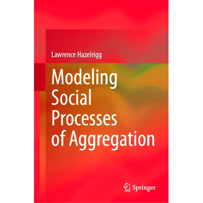 预订 Modeling Social Processes of Aggregation 对社会聚合过程进行建模: 9783031847776