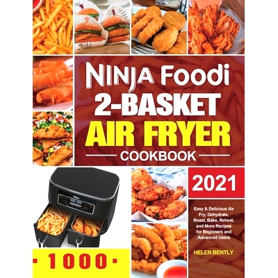 预订 Ninja Foodi 2-Basket Air Fryer Cookbook: Easy & Delicious Air Fry, Dehydrate, Roast, Bake, Reheat, and More Recipes