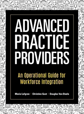 预订 Advanced Practice Providers: An Operational Guide for Workforce Integration