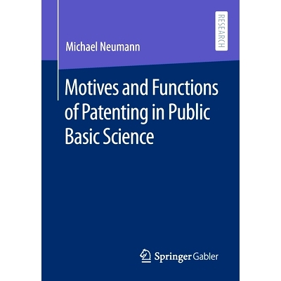 预订 Motives and Functions of Patenting in Public Basic Science 公共基础科学专利的动机与功能: 9783658331214
