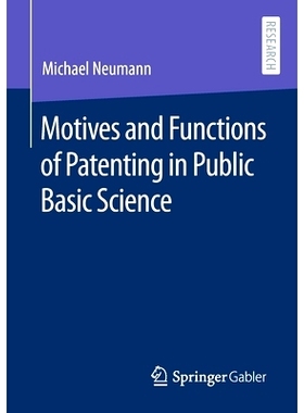 预订 Motives and Functions of Patenting in Public Basic Science 公共基础科学专利的动机与功能: 9783658331214