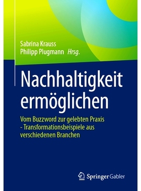 预订 Nachhaltigkeit ermöglichen: Vom Buzzword zur gelebten Praxis - Transformationsbeispiele aus verschiedenen Branchen