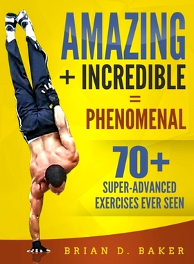 预订 Amazing + Incredible = Phenomenal: 70+ Super-Advanced Exercises Ever Seen: 9781676475804
