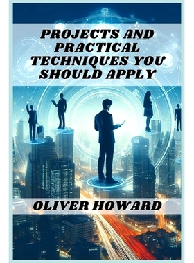 预订 Projects and Practical Techniques You Should Apply: A Comprehensive Guide to Mastering Essential Skills and Executi