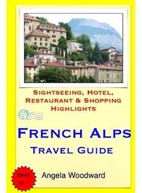 预订 French Alps Travel Guide: .Sightseeing, Hotel, Restaurant & Shopping Highlight: 9781505440010