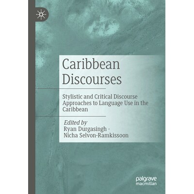 预订 Caribbean Discourses: Stylistic and Critical Discourse Approaches to Language Use in the Caribbean 加勒比海话语：加