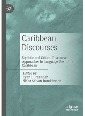 预订 Caribbean Discourses: Stylistic and Critical Discourse Approaches to Language Use in the Caribbean 加勒比海话语：加