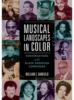 预订 Musical Landscapes in Color: Conversations with Black American Composers 彩色的音乐风景：与美国黑人作曲家的对话: 97