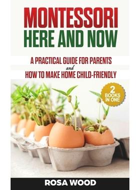预订 Montessori Here and Now: A practical guide for parents - How to make home child-friendly: 9781085825160