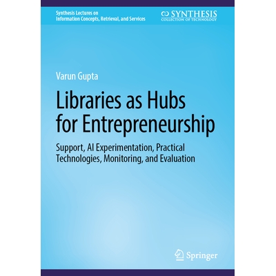 预订 Libraries as Hubs for Entrepreneurship: Support, AI Experimentation, Practical Technologies, Monitoring, and Evalua