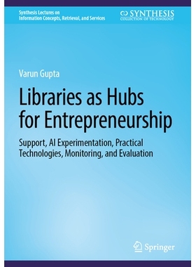 预订 Libraries as Hubs for Entrepreneurship: Support, AI Experimentation, Practical Technologies, Monitoring, and Evalua