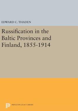 【预订】Russification in the Baltic Provinces and Finland, 1855-1914