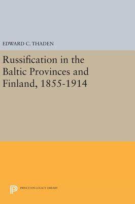 【预订】Russification in the Baltic Provinces and Finland, 1855-1914