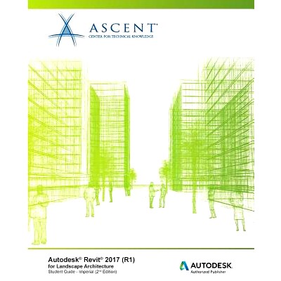 预订 Autodesk Revit 2017 (R1) for Landscape Architecture: Autodesk Authorized Publisher: 9781946571007