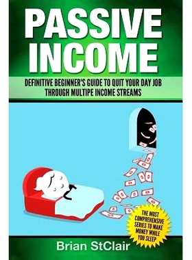 预订 Passive Income: Definitive Beginner’s Guide to Quit Your Day Job Through Multiple Income Streams: 9781537590820