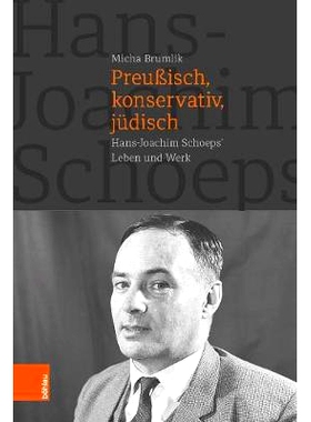 预订 Preußisch, konservativ, jüdisch: Hans-Joachim Schoeps’ Leben und Werk 普鲁士人、保守派、犹太人：汉斯-约阿希姆·
