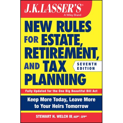 预订 J.K. Lasser’s* New Rules for Estate, Retirement, and Tax Planning, Seventh Edition JK.拉塞尔财产、退休与税务规划新