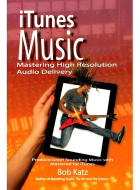 预订 iTunes Music: Mastering High Resolution Audio Delivery: Produce Great Sounding Music with Mastered for iTunes iTune