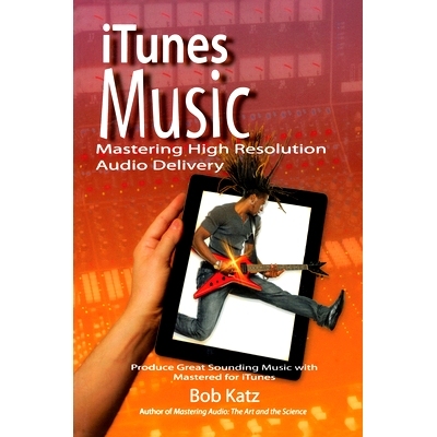 预订 iTunes Music: Mastering High Resolution Audio Delivery: Produce Great Sounding Music with Mastered for iTunes iTune