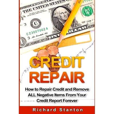 预订 Credit Repair: How To Repair Credit And Remove ALL Negative Items From Your Credit Report Forever: 9781517079208