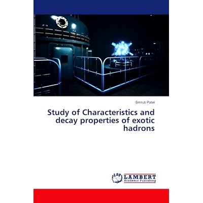 预订 Study of Characteristics and decay properties of exotic hadrons: 9786207486991