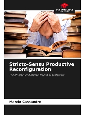 预订 Stricto-Sensu Productive Reconfiguration: The physical and mental health of professors 嚴格意義上的生產重構: 978620