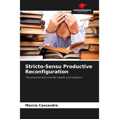 预订 Stricto-Sensu Productive Reconfiguration: The physical and mental health of professors 嚴格意義上的生產重構: 978620