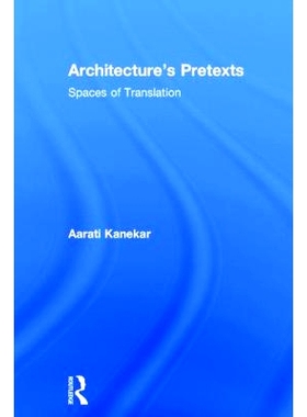 预订 Architecture’s Pretexts: Spaces of Translation 建筑的托辞：翻译的空间: 9780415898911
