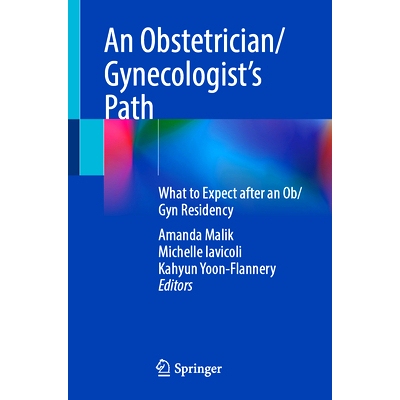 预订 An Obstetrician/Gynecologist’s Path: What to Expect after an Ob/Gyn Residency 妇产科医生的道路：妇产科住院医生实习