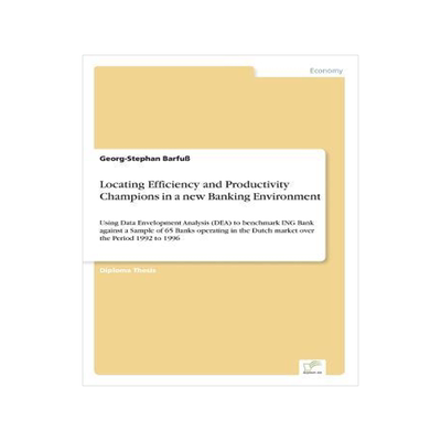 [预订]Locating Efficiency and Productivity Champions in a new Banking Environment: Using Data Envelopment  9783838617916