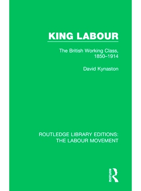预订 King Labour: The British Working Class, 1850-1914 金工：英国工人*，1850-1914年: 9781138352100