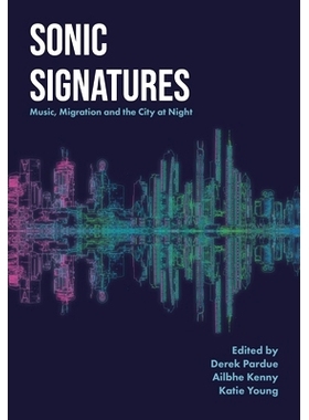 预订 Sonic Signatures: Music, Migration and the City at Night: 9781789386967