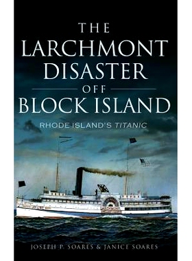 预订 The Larchmont Disaster Off Block Island: Rhode Island’s Titanic: 9781540212443
