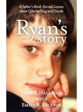 预订 Ryan’s Story: A Father’s Hard-Earned Lessons about Cyberbullying and Suicide: 9780578429427