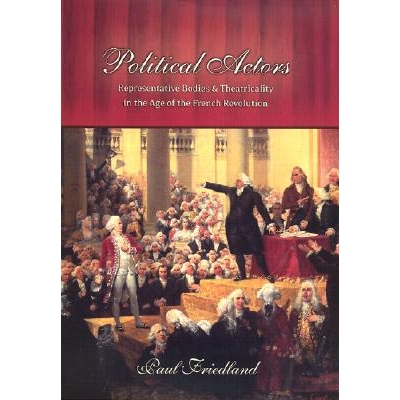 预订 Political Actors: Representative Bodies and Theatricality in the Age of the French Revolution: 9780801439827