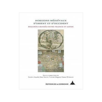 [预订]Horizons médiévaux d’Orient et d’Occident : regards croisés entre France et Japon 9791035108410