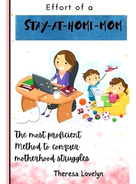 预订 Efforts of a Stay at Home Mom: The Most proficient method to conquer motherhood struggles: 9798861033527