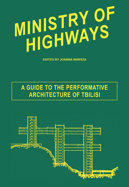 【预订】Ministry of Highways: A Guide to the Performative Architecture of Tbilisi