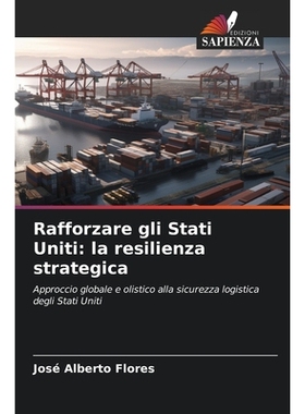 预订 Rafforzare gli Stati Uniti: la resilienza strategica: Approccio globale e olistico alla sicurezza logistica degli S