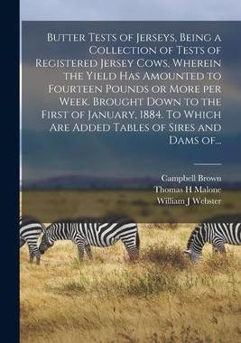 [预订]Butter Tests of Jerseys, Being a Collection of Tests of Registered Jersey Cows, Wherein the Yield Ha 9781013715839