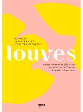 预订 Louves : comment la maternité nous transforme 卢维斯：母性如何改变我们: 9782412078617