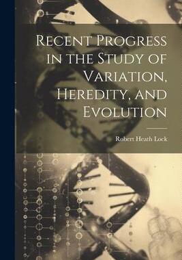 [预订]Recent Progress in the Study of Variation, Heredity, and Evolution 9781021972576