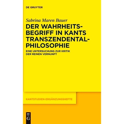 预订 Der Wahrheitsbegriff in Kants Transzendentalphilosophie: Eine Untersuchung zur Kritik der reinen Vernunft: 97831106