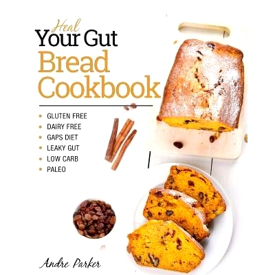 预订 Heal Your Gut, Bread Cookbook: Gluten Free, Dairy Free, GAPS Diet, Leaky Gut, Low Carb, Paleo: 9780648165729