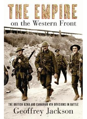 预订 The Empire on the Western Front: The British 62nd and Canadian 4th Divisions in Battle 西线帝国：战争中的英国第62和