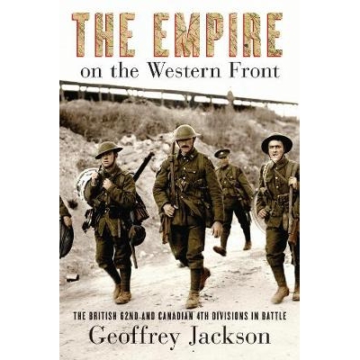 预订 The Empire on the Western Front: The British 62nd and Canadian 4th Divisions in Battle 西线帝国：战争中的英国第62和