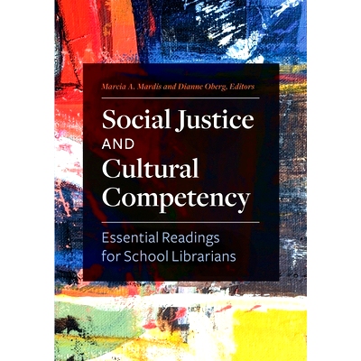 预订 Social Justice and Cultural Competency: Essential Readings for School Librarians 社会公正与文化能力：学校图书馆员必