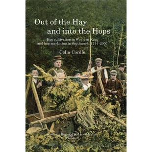 预订 Out of the Hay and into the Hops: Hop Cultivation in Wealden Kent and Hop Marketing in Southwark, 1744–2000 从干草
